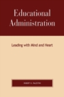 Image for Educational Administration : Leading with Mind and Heart