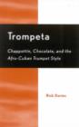 Image for Trompeta : Chappott&#39;n, Chocolate, and Afro-Cuban Trumpet Style