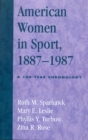 Image for American Women in Sport, 1887-1987 : A 100-Year Chronology
