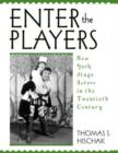 Image for Enter the players  : New York stage actors in the twentieth century