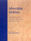 Image for Advocating Archives : An Introduction to Public Relations for Archivists