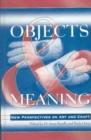 Image for Objects and Meaning : New Perspectives on Art and Craft