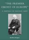 Image for The premier oboist of Europe  : a portrait of Gustave Vogt
