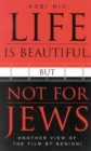 Image for Life is beautiful, but not for Jews  : another view of the film by Benigni