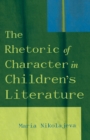 Image for The Rhetoric of Character in Children&#39;s Literature