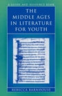 Image for The Middle Ages in Literature for Youth : A Guide and Resource Book