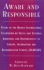 Image for Aware and Responsible : Papers of the Nordic-International Colloquium on Social and Cultural Awareness and Responsibility in Library, Information and Documentation Studies (SCARLID)