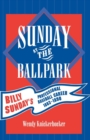 Image for Sunday at the Ballpark : Billy Sunday&#39;s Professional Baseball Career, 1883-1890