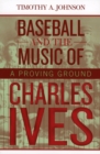 Image for Baseball and the Music of Charles Ives