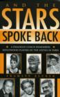 Image for And the Stars Spoke Back : A Dialogue Coach Remembers Hollywood Players of the Sixties in Paris