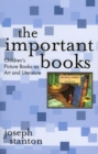 Image for The Important Books : Children&#39;s Picture Books as Art and Literature