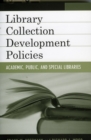 Image for Library Collection Development Policies : Academic, Public, and Special Libraries