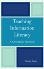 Image for Teaching Information Literacy : A Conceptual Approach