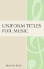 Image for Uniform Titles for Music