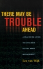 Image for There May Be Trouble Ahead : A Practical Guide to Effective Patent Asset Management
