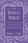 Image for The Versatile Vocalist : Singing Authentically in Contrasting Styles and Idioms