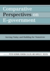 Image for Comparative Perspectives on E-Government : Serving Today and Building for Tomorrow