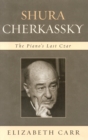 Image for Shura Cherkassky : The Piano&#39;s Last Czar