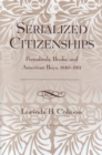 Image for Serialized Citizenships : Periodicals, Books, and American Boys, 1840-1911