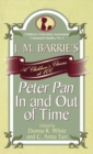 Image for J.M. Barrie&#39;s Peter Pan in and out of time  : a children&#39;s classic at 100