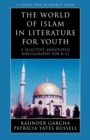 Image for The World of Islam in Literature for Youth : A Selective Annotated Bibliography for K-12