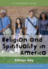 Image for Religion and Spirituality in America : The Ultimate Teen Guide