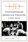 Image for Historical Dictionary of Contemporary American Theater : 1930-2010