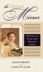 Image for The Distant Mirror : Reflections on Young Adult Historical Fiction