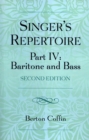 Image for The Singer&#39;s Repertoire, Part IV : Baritone and Bass