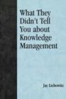 Image for What They Didn&#39;t Tell You About Knowledge Management