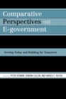 Image for Comparative Perspectives on E-Government : Serving Today and Building for Tomorrow