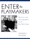Image for Enter the Playmakers : Directors and Choreographers on the New York Stage