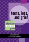 Image for Teens, Loss, and Grief : The Ultimate Teen Guide