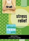 Image for Stress Relief : The Ultimate Teen Guide