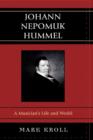 Image for Johann Nepomuk Hummel : A Musician&#39;s Life and World