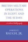 Image for British Military Operations in Egypt and the Sudan : A Selected Bibliography