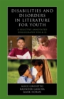 Image for Disabilities and Disorders in Literature for Youth : A Selective Annotated Bibliography for K-12