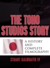 Image for The Toho Studios Story : A History and Complete Filmography