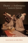 Image for Theatre and Performance in Eastern Europe : The Changing Scene