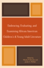 Image for Embracing, Evaluating, and Examining African American Children&#39;s and Young Adult Literature