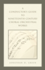 Image for A Conductor&#39;s Guide to Nineteenth-Century Choral-Orchestral Works