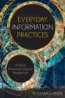 Image for Everyday Information Practices : A Social Phenomenological Perspective