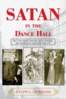 Image for Satan in the Dance Hall : Rev. John Roach Straton, Social Dancing, and Morality in 1920s New York City