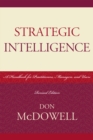 Image for Strategic Intelligence : A Handbook for Practitioners, Managers, and Users