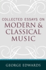 Image for Collected Essays on Modern and Classical Music