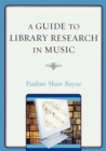 Image for A Guide to Library Research in Music