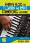 Image for Writing music for television and radio commercials (and more): a manual for composers and students