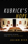 Image for Kubrick&#39;s hope: discovering optimism from 2001 to Eyes wide shut