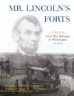 Image for Mr. Lincoln&#39;s forts: a guide to the Civil War defenses of Washington