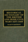 Image for Historical Dictionary of the British and Irish Civil Wars, 1637-1660.